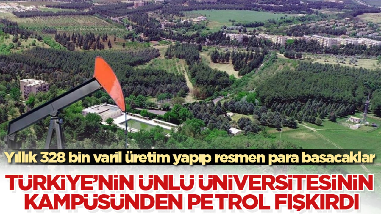 Türkiye’nin ünlü üniversitesinin kampüsünden petrol fışkırdı! Yıllık 328 bin varil üretim yapıp resmen para basacaklar