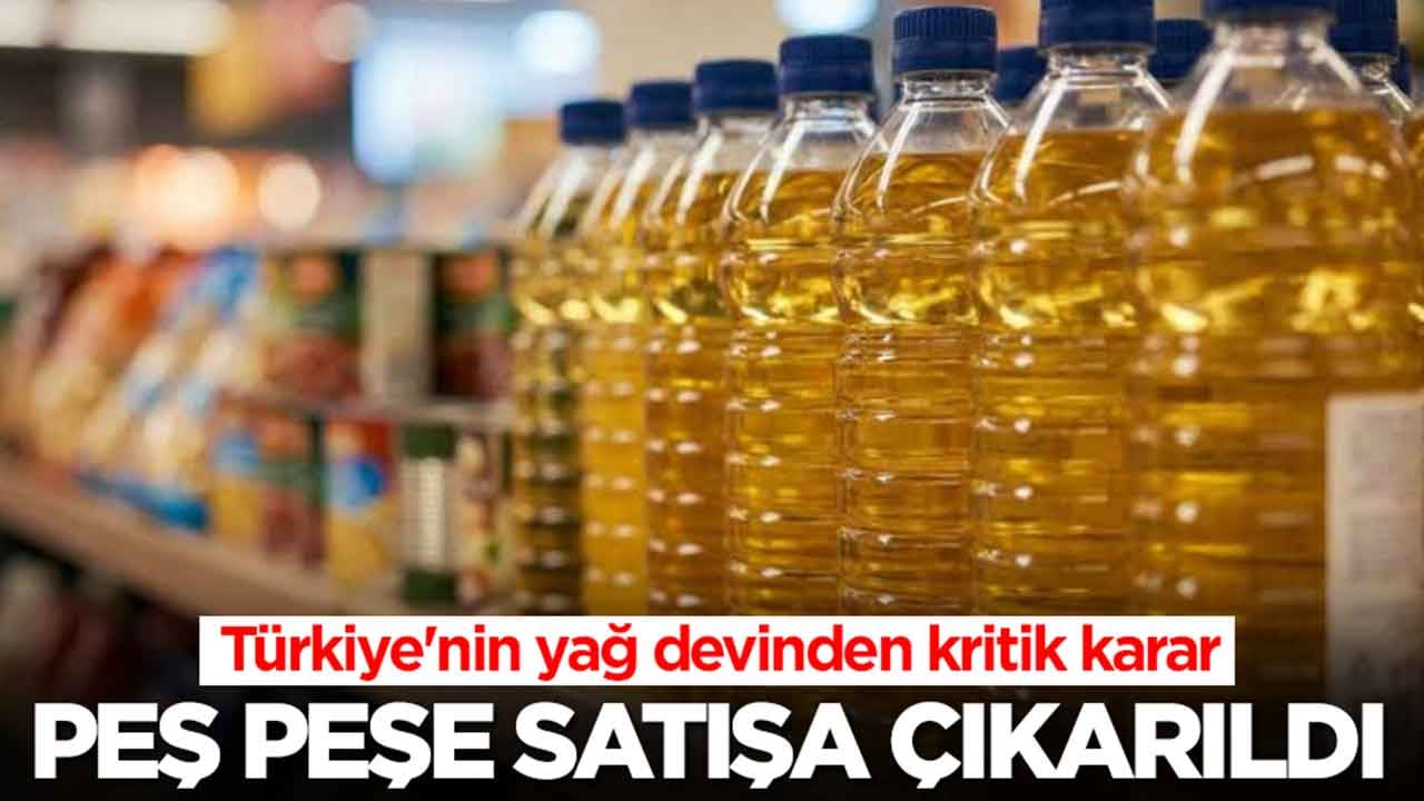 Türkiye'nin yağ devinden kritik karar: Peş peşe satışa çıkarıldı