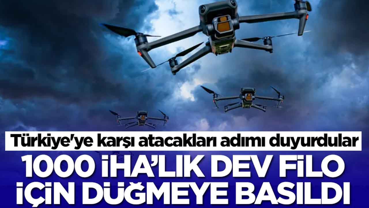 Türkiye'ye karşı atacakları adımı duyurdular: 1000 İHA'lık dev filo için düğmeye bastık