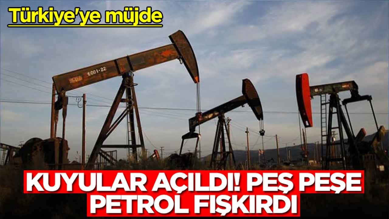 Türkiye'ye müjde: Kuyular açıldı, peş peşe petrol fışkırdı