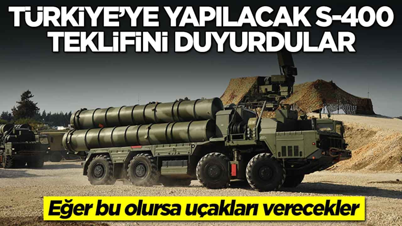 Türkiye'ye yapılacak S-400 teklifini duyurdular: Eğer bu olursa uçakları verecekler