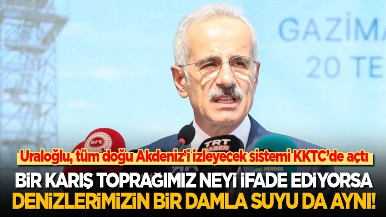 Uraloğlu, tüm Doğu Akdeniz'de kuş uçurtmayacak izinsiz sistemi KKTC'de açtı: Bir karış toprağımız neyi ifade ediyorsa denizlerimizin bir damla suyu da aynı!