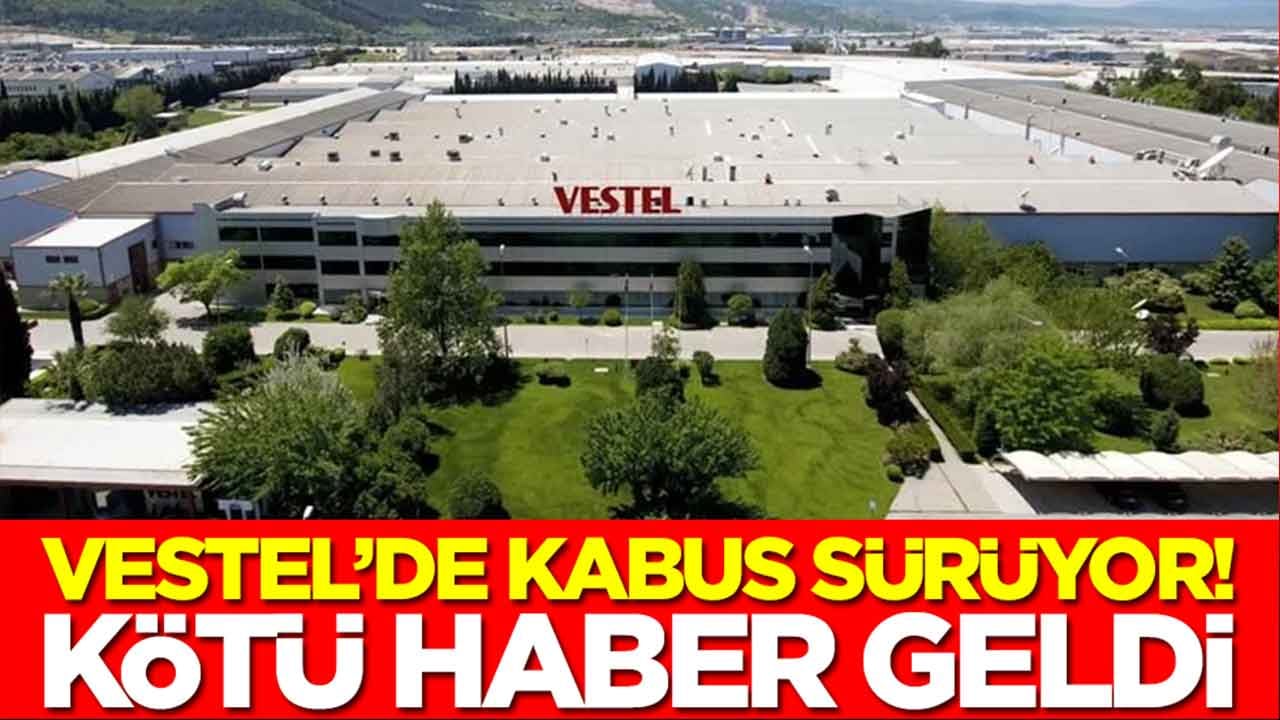 Vestel'de kabus sürüyor: Kötü haber geldi