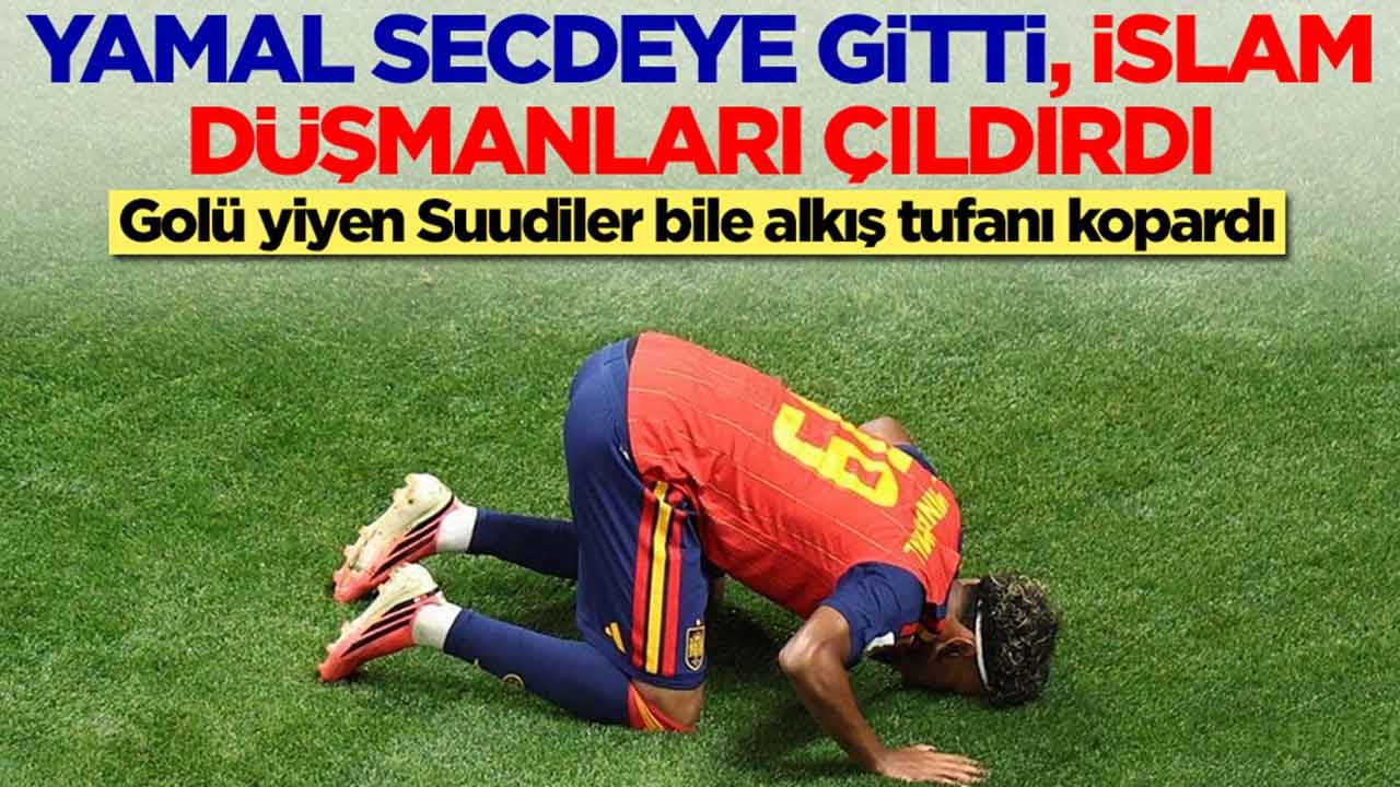 Yamal secdeye gitti, İslam düşmanları çıldırdı