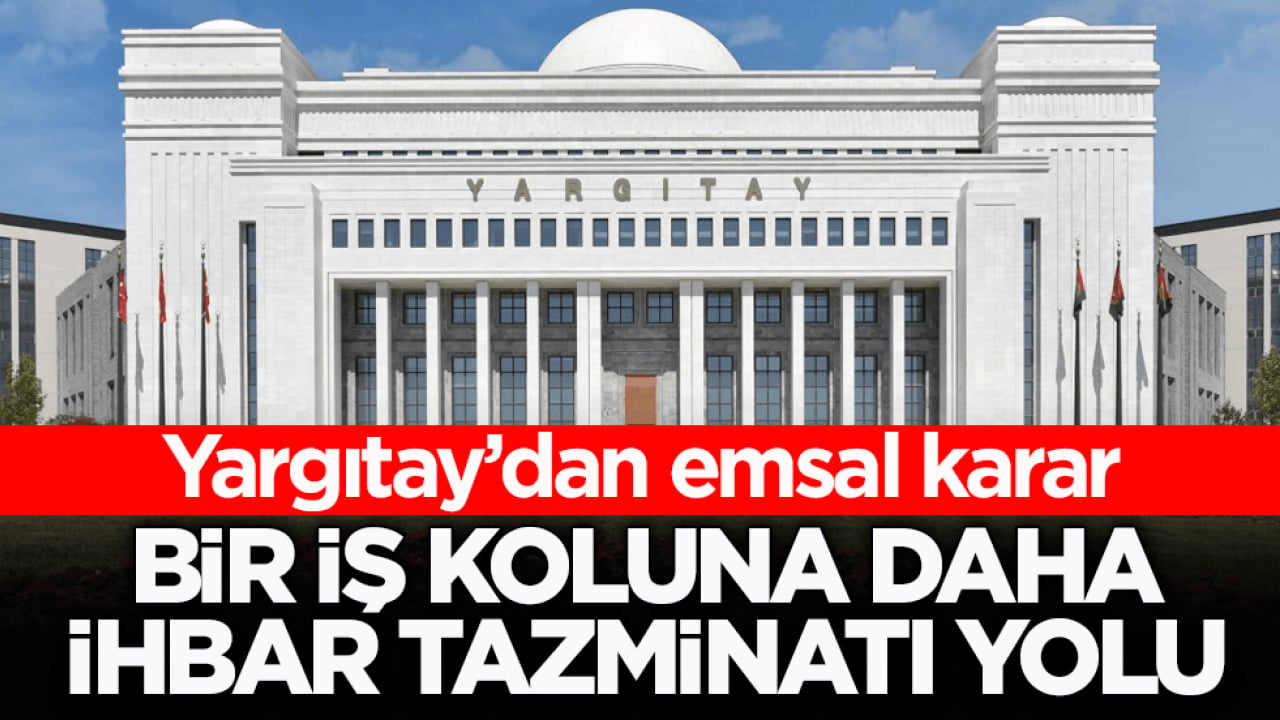 Yargıtay’dan emsal karar! Bir iş koluna daha ihbar tazminatı yolu