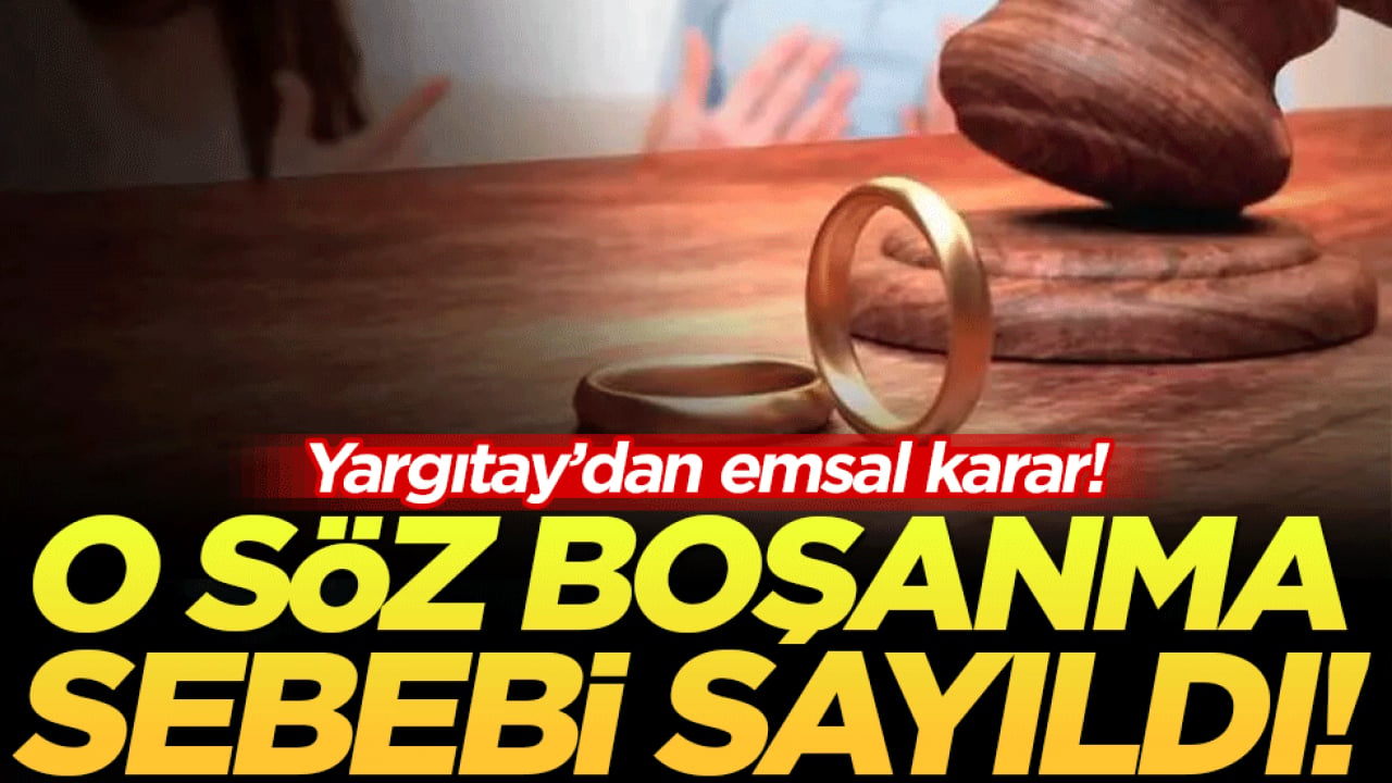 Yargıtay'dan emsal karar! O söz boşanma sebebi!