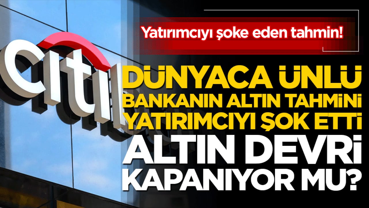 Yatırımcıyı şoke eden tahmin! Küresel piyasalar çalkalanırken altın fiyatları için o devir kapandı mı!