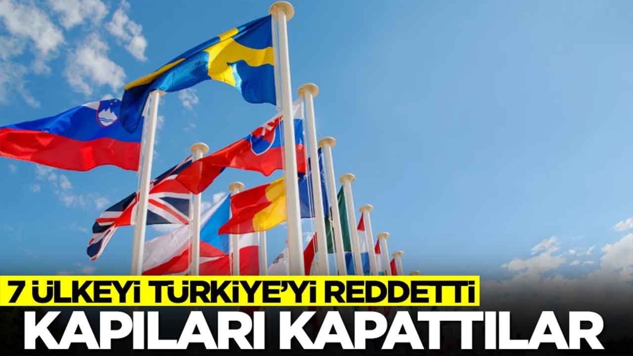 Yedi Avrupa ülkesi Türkiye'yi reddetti: Kapılar kapandı