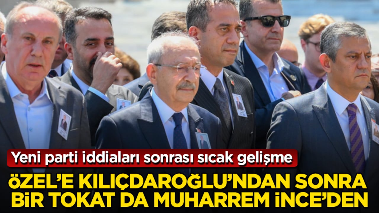 Yeni parti iddiaları sonrası sıcak gelişme! Özgür Özel’e Kılıçdaroğlu’ndan sonra bir tokat da Muharrem İnce’den