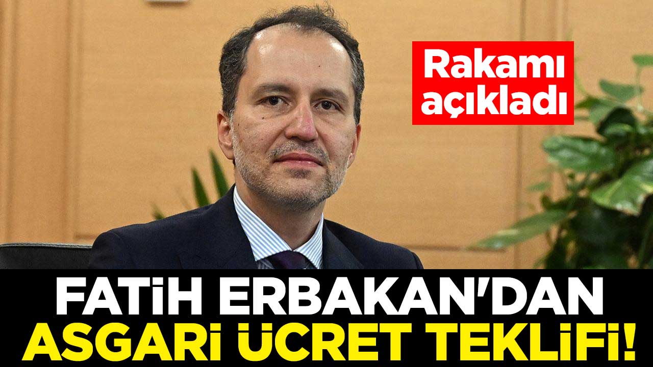 Yeniden Refah Partisi Genel Başkanı Fatih Erbakan'dan asgari ücret teklifi! Rakamı açıkladı