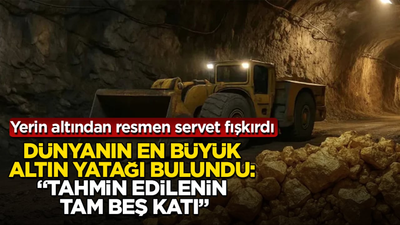 Yerin altından resmen servet fışkırdı! Dünyanın en büyük altın yatağı bulundu: "Tahmin edilenin tam beş katı"