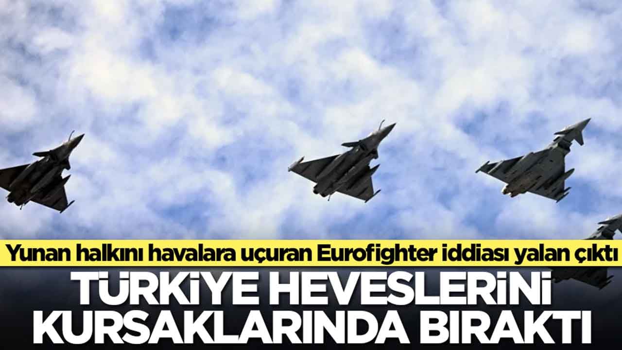Yunan halkını havalara uçuran Eurofighter iddiası yalan çıktı: Türkiye heveslerini kursaklarında bıraktı