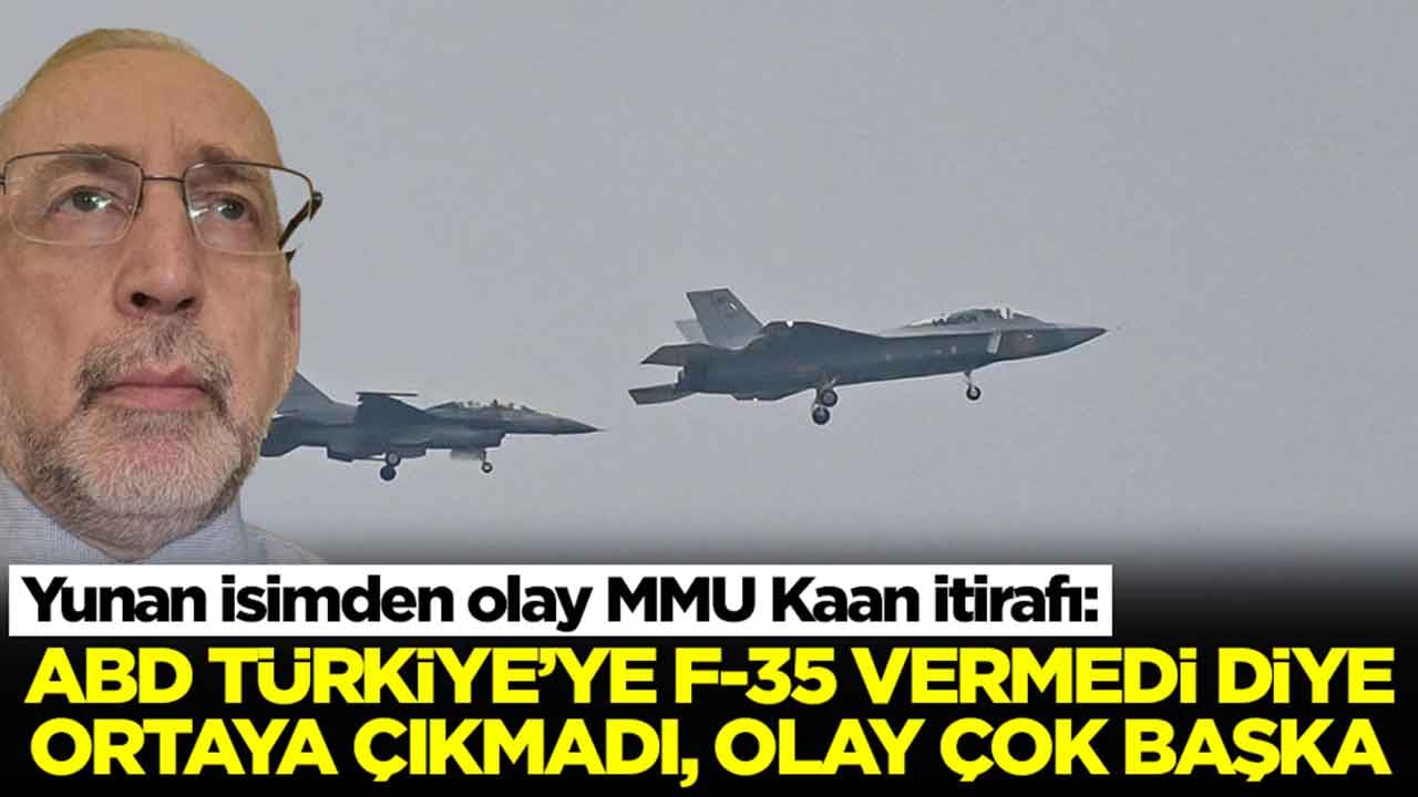 Yunan isimden olay MMU Kaan itirafı: ABD Türkiye'ye F-35 vermedi diye ortaya çıkmadı olay çok başka
