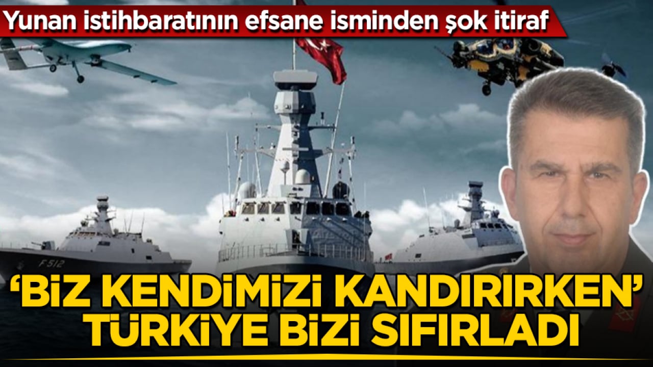 Yunan istihbaratının efsane isminden şok itiraf: Biz kendimizi kandırırken Türkiye bizi sıfırladı