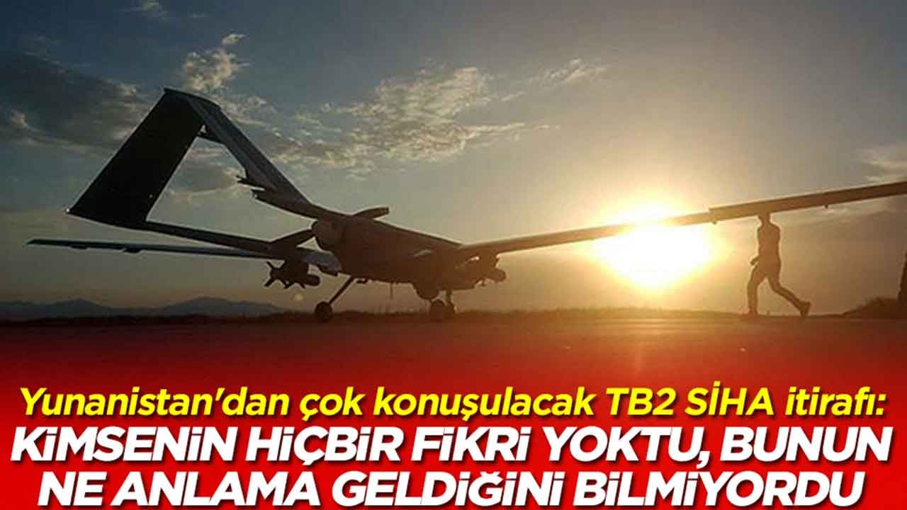 Yunanistan'dan çok konuşulacak Bayraktar TB2 SİHA itirafı: Kimsenin hiçbir fikri yoktu, bunun ne anlama geldiğini bilmiyordu