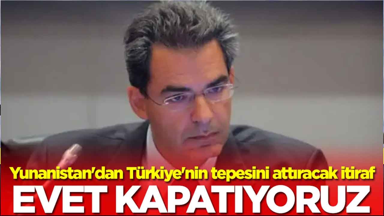 Yunanistan'dan Türkiye'nin tepesini attıracak itiraf: Evet kapatıyoruz