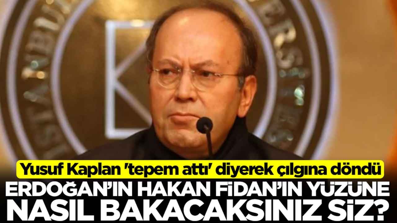 Yusuf Kaplan 'tepem attı' diyerek çılgına döndü: Erdoğan’ın, Hakan Fidan’ın yüzüne nasıl bakacaksınız siz