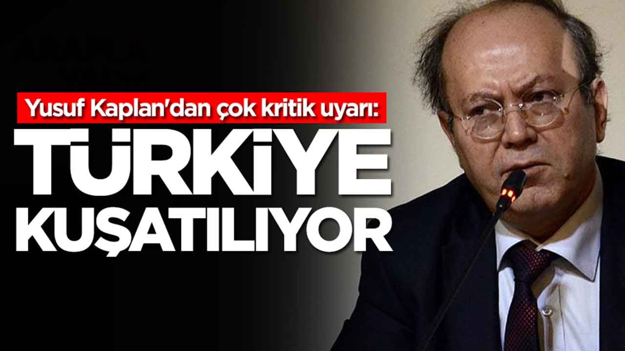 Yusuf Kaplan'dan çok kritik uyarı: Dikkat Türkiye kuşatılıyor