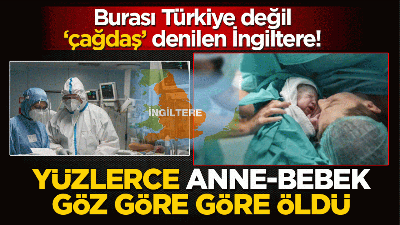 Yüzlerce anne-bebek göz göre göre öldü! Burası Türkiye değil ‘çağdaş’ denilen İngiltere 