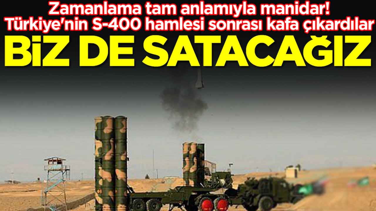 Zamanlama tam anlamıyla manidar! Türkiye'nin S-400 hamlesi sonrası kafa çıkardılar: Biz de satacağız