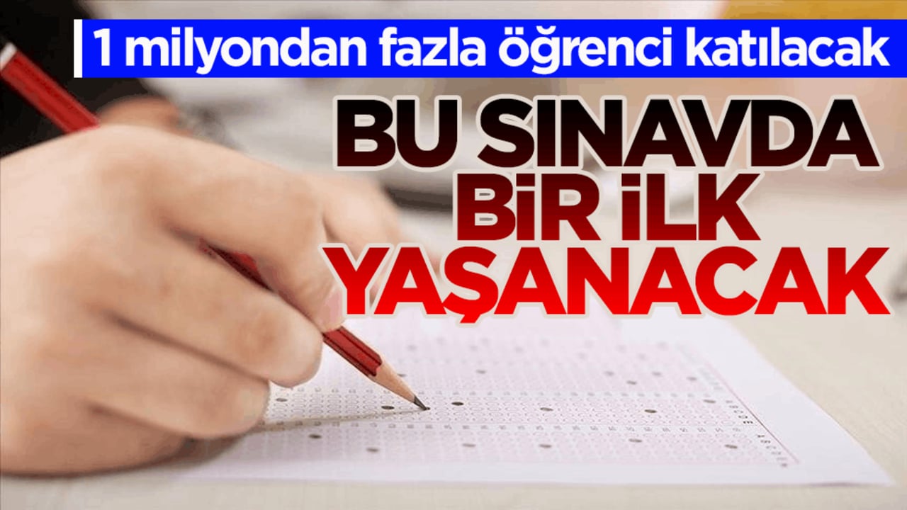 1 milyondan fazla öğrenci katılacak! Bu sınavda bir ilk yaşanacak