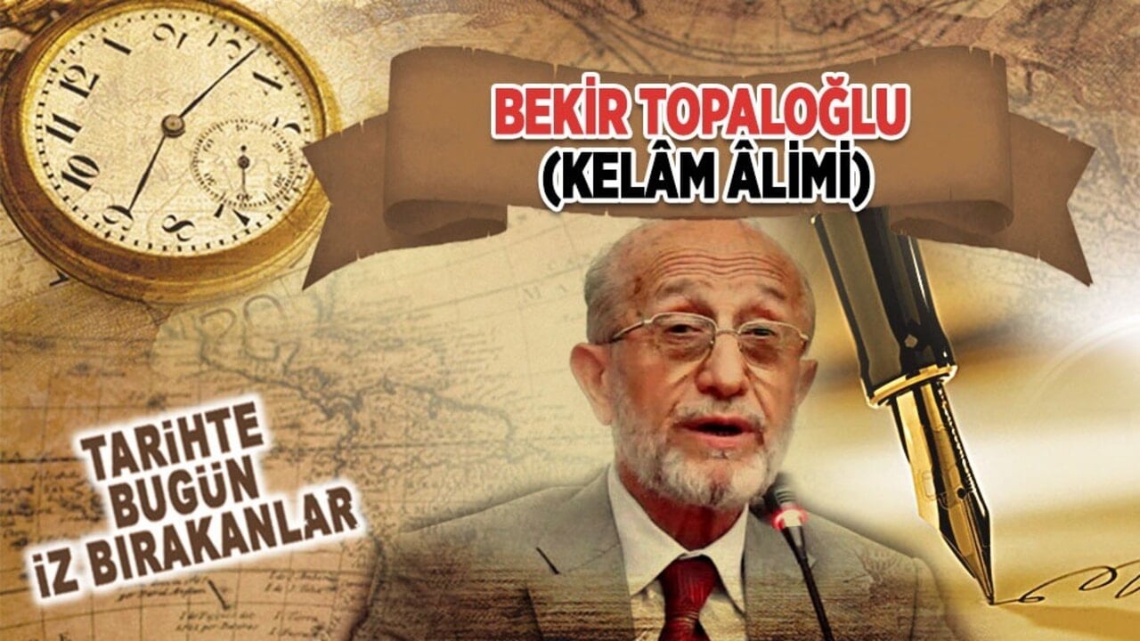 10 Mart 2016: Bekir Topaloğlu'nun vefatı (Kelâm Âlimi)