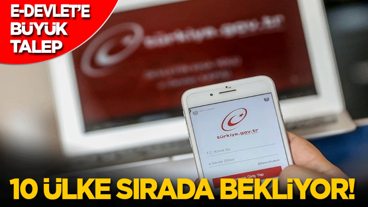 10 ülke sırada bekliyor! E-Devlet’e büyük talep