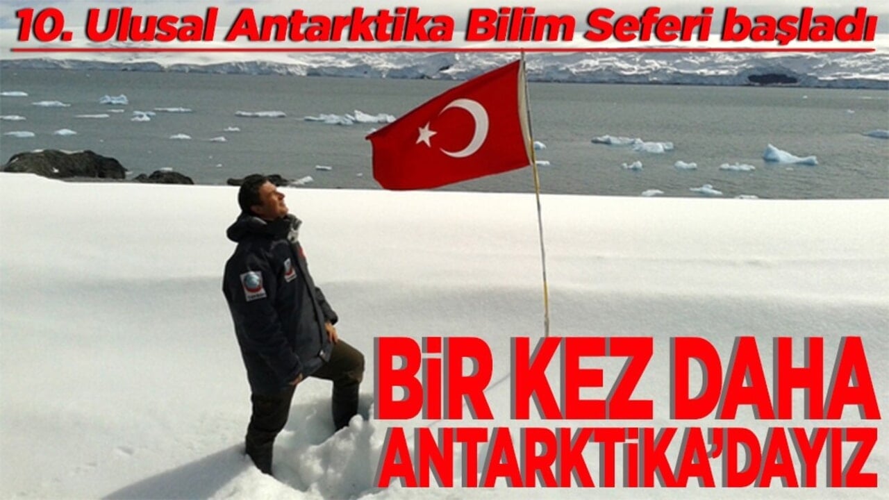 10. Ulusal Antarktika Bilim Seferi başladı Bir kez daha Antarktika'dayız