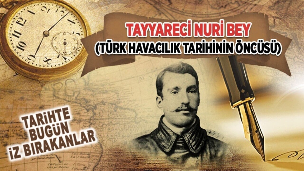 11 Mart 1914: Tayyareci Nuri Bey'in vefatı (Türk Havacılık Tarihinin Öncüsü)