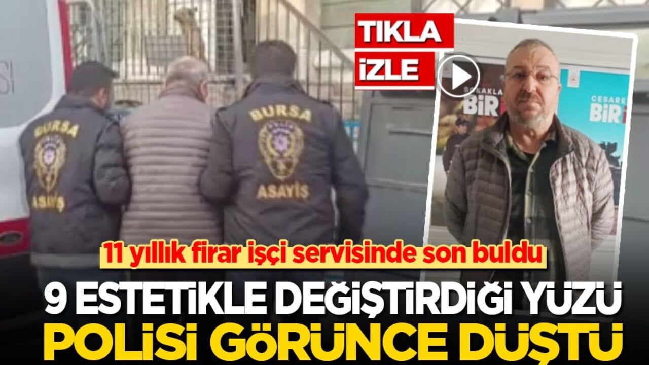 11 yıllık firar işçi servisinde son buldu: 9 estetikli yüzü polisi görünce düştü!