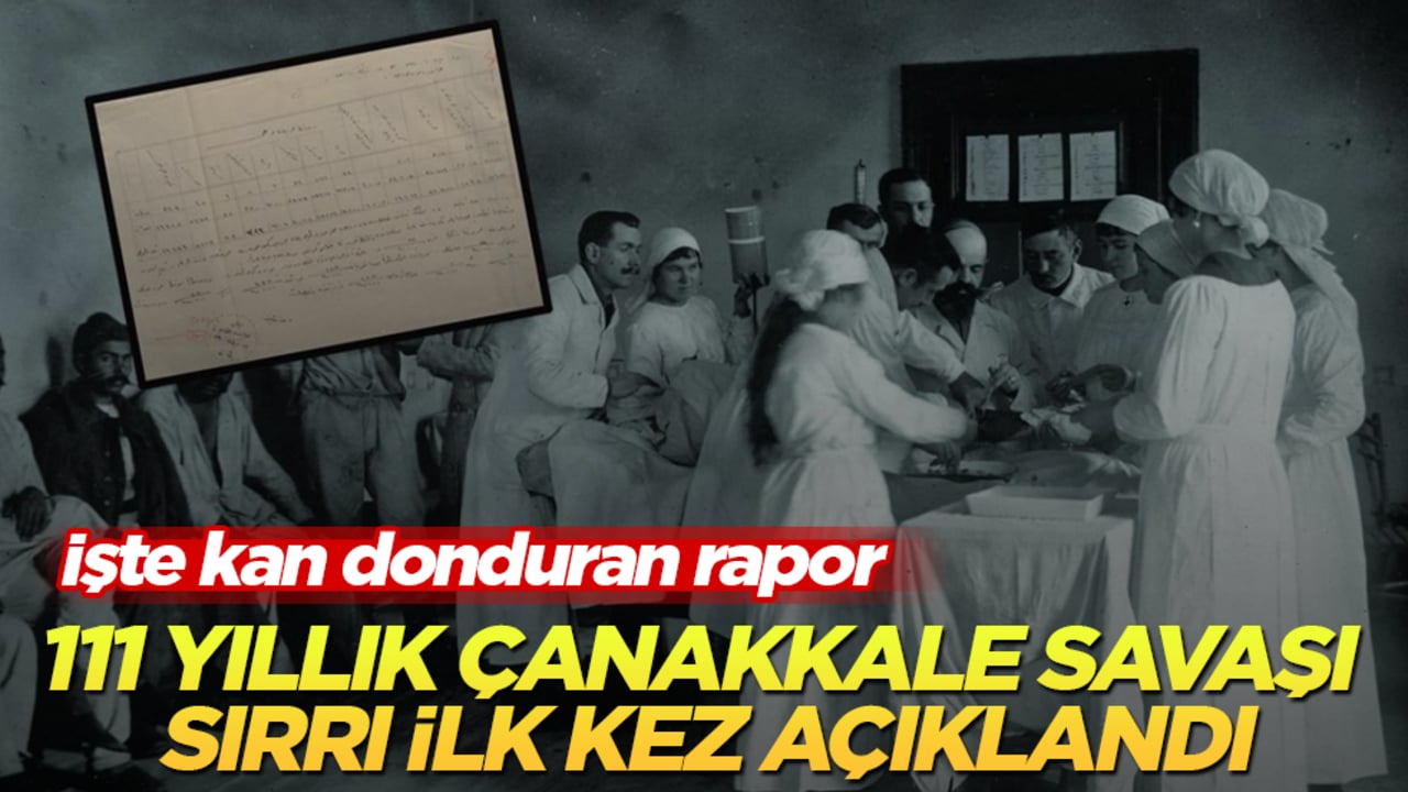 111 yıllık Çanakkale Savaşı sırrı ilk kez açıklandı! İşte kan donduran rapor