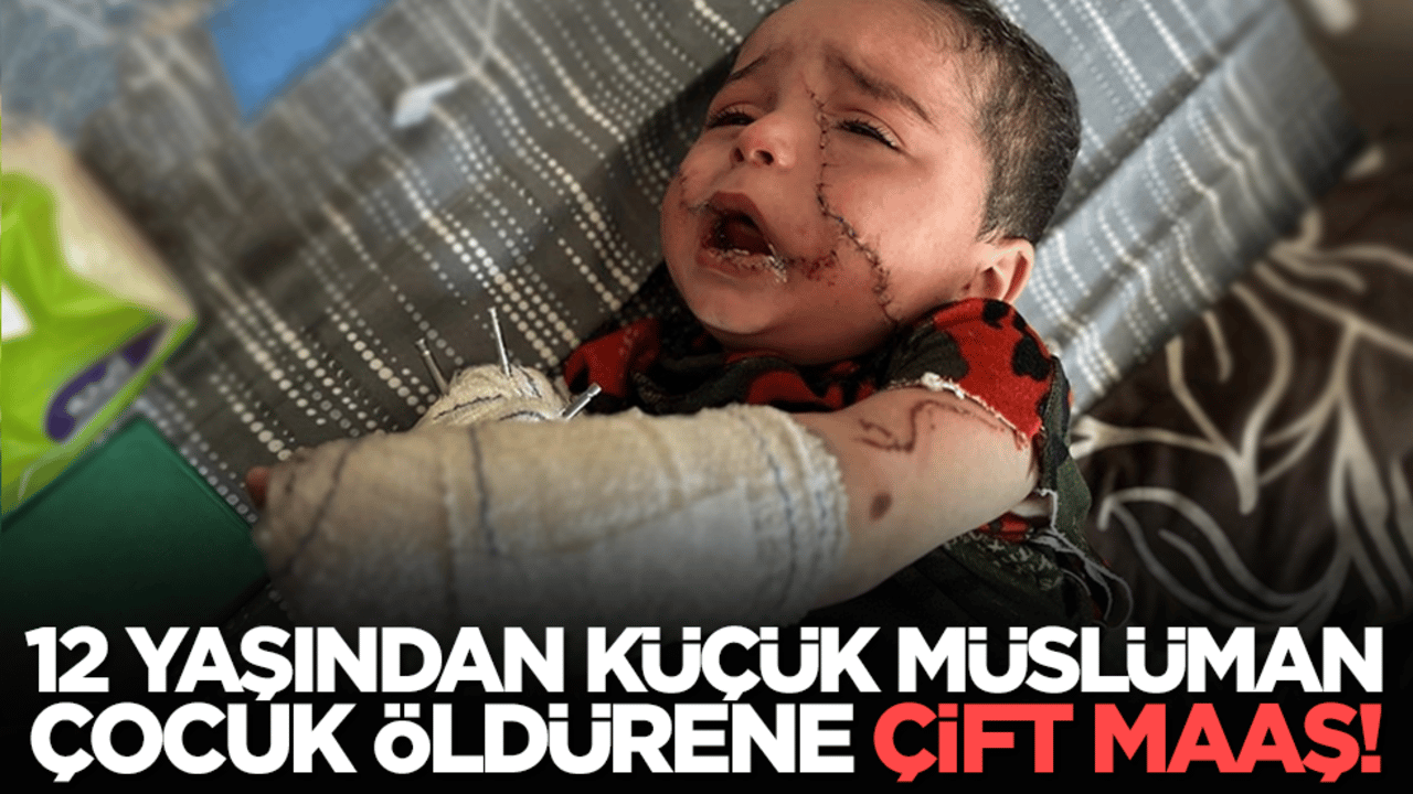 12 yaşından küçük Müslüman çocuk öldürene çift maaş!