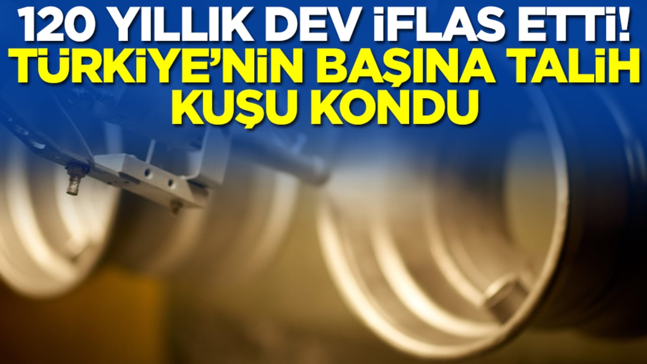120 yıllık dev iflas etti: Türkiye'nin başına talih kuşu kondu