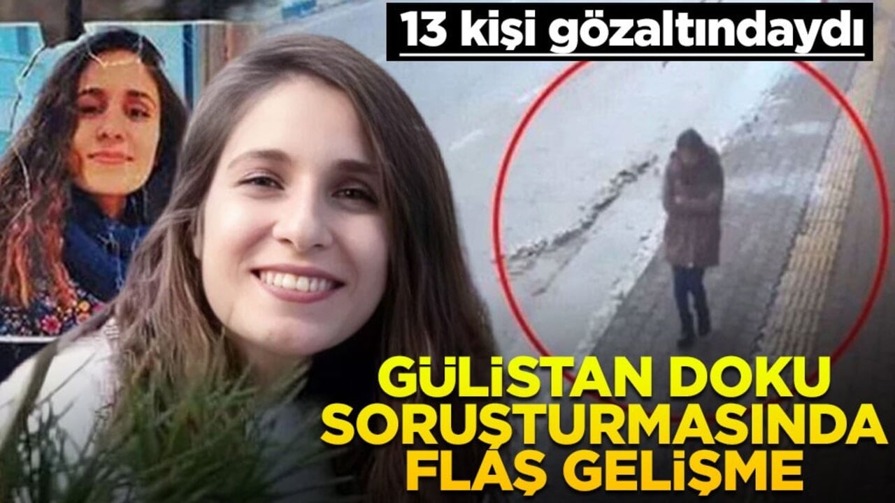 13 gözaltı vardı... Gülistan Doku soruşturmasında yeni gelişme!