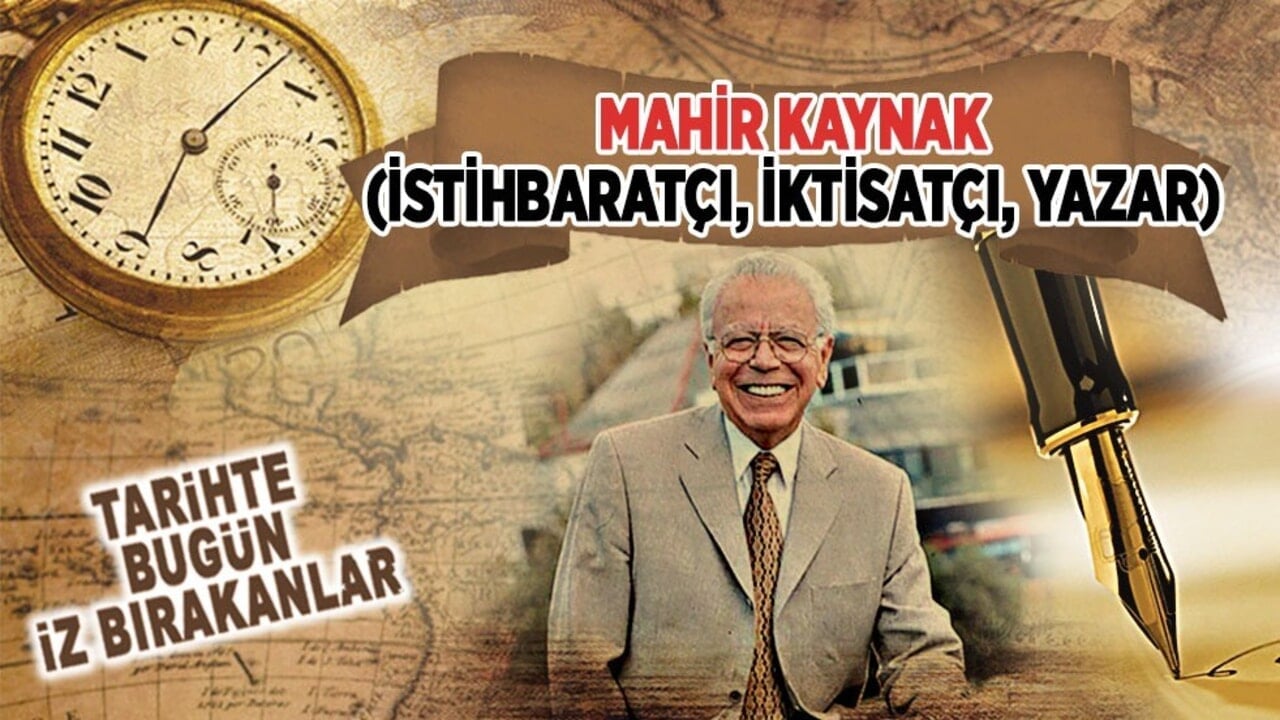14 Şubat 2015: Mahir Kaynak (İstihbaratçı, İktisatçı, Yazar)