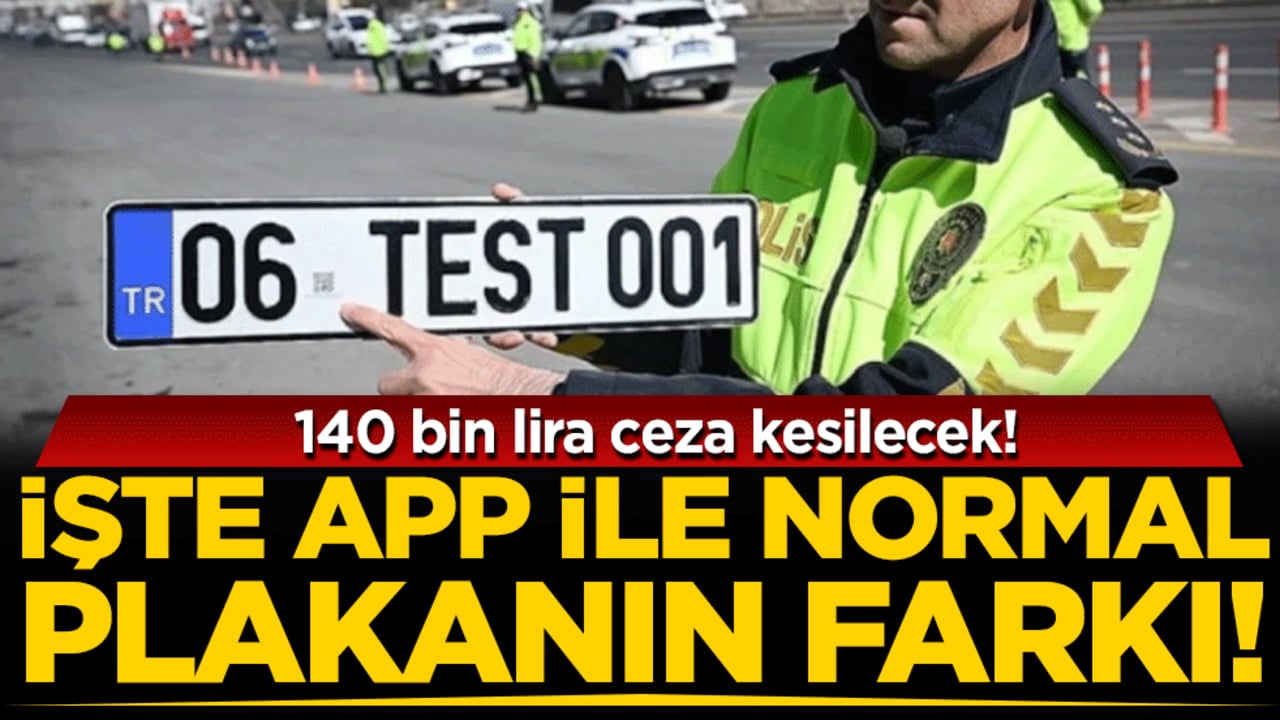 140 bin lira cezası var: İşte APP ile normal plakanın farkı!