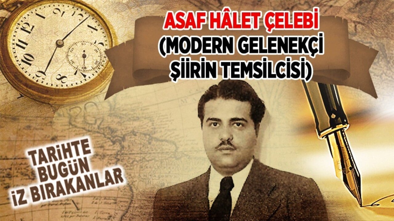 15 Ekim 1958: Asaf Hâlet Çelebi'nin vefatı (Modern Gelenekçi Şiirin Temsilcisi)