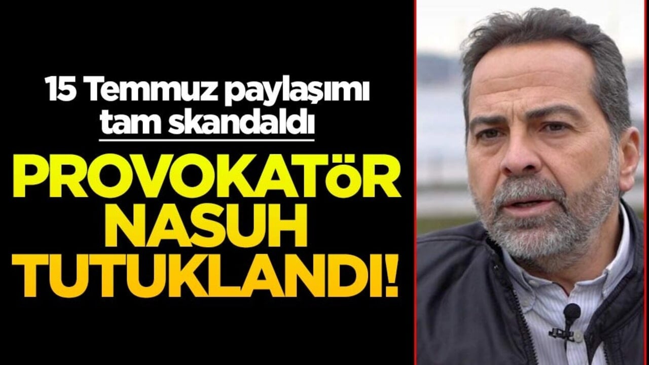 15 Temmuz paylaşımı Türkiye'yi ayağa kaldırmıştı... Nasuh Mahruki denen provokatör tutuklandı!