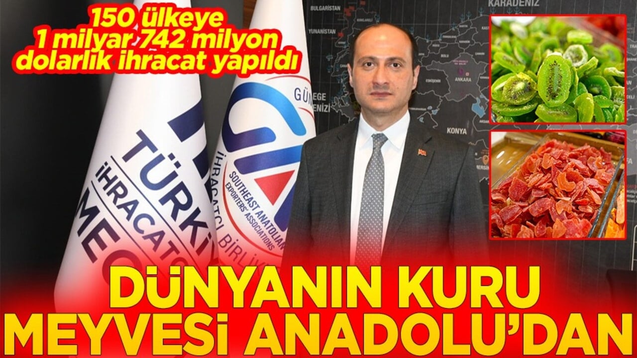 150 ülkeye 1 milyar 742 milyon dolarlık ihracat yapıldı Dünyanın kuru meyvesi Anadolu'dan