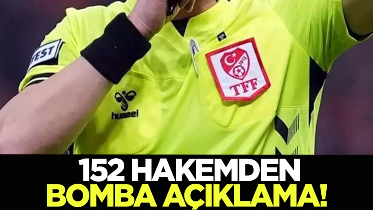 152 hakemden bomba açıklama! Böyle savundular
