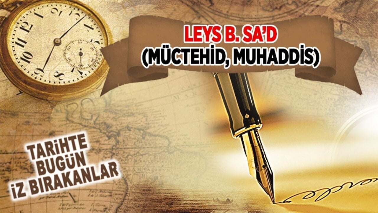 16 Aralık 791: Leys b. Sa’d'in vefatı (Müctehid, Muhaddis)