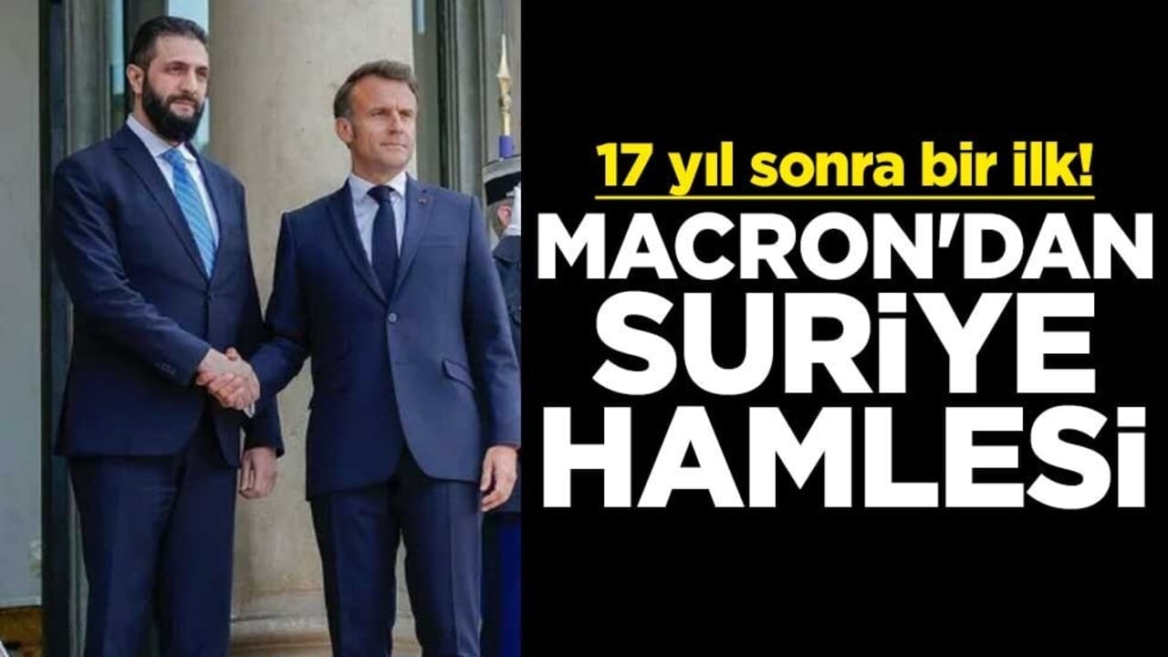 17 yıl sonra bir ilk! Macron'dan Suriye hamlesi