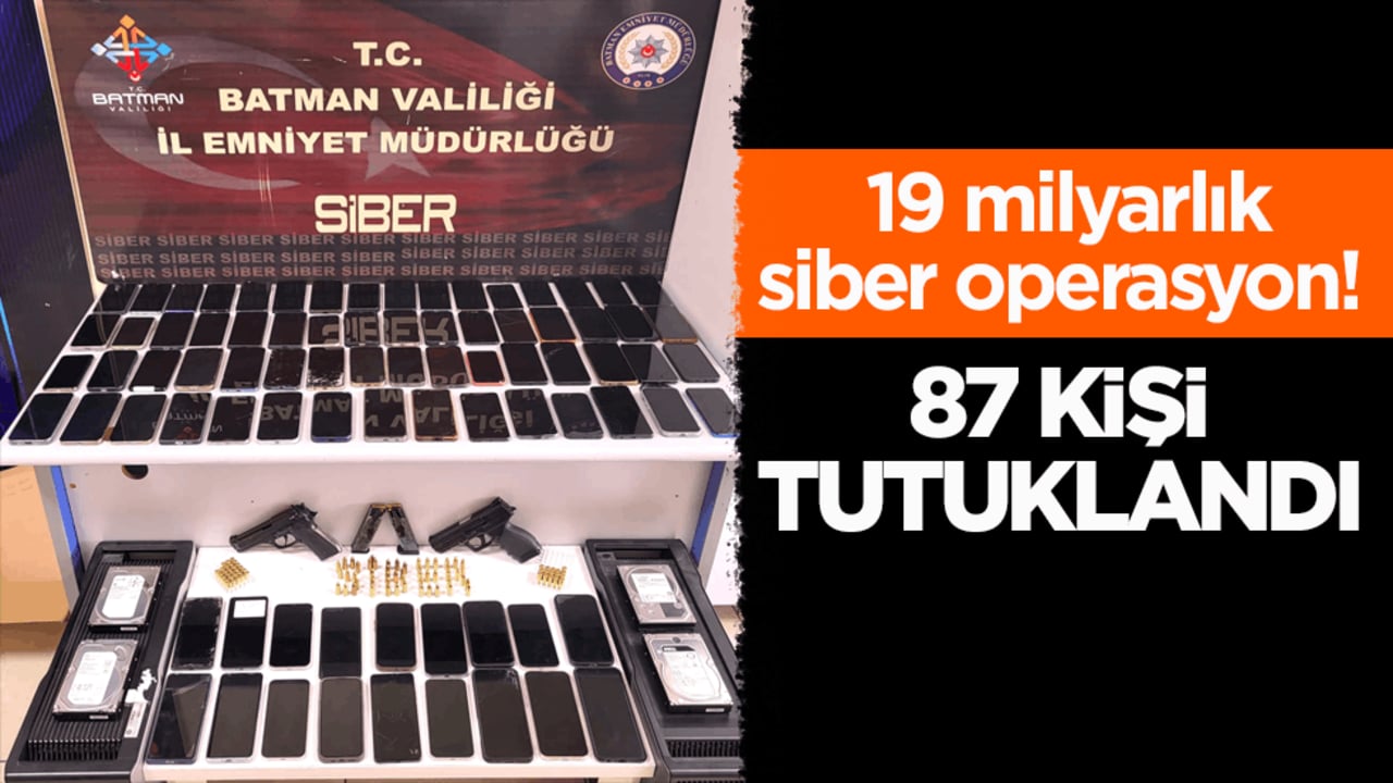 19 milyarlık siber operasyon! 87 kişi tutuklandı