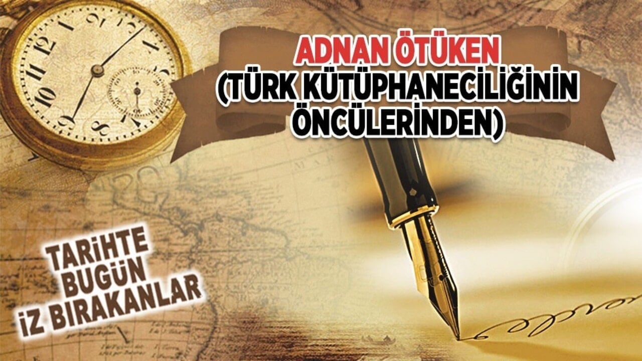 2 Mart 1972: Adnan Ötüken'in vefatı (Türk Kütüphaneciliğinin Öncülerinden)