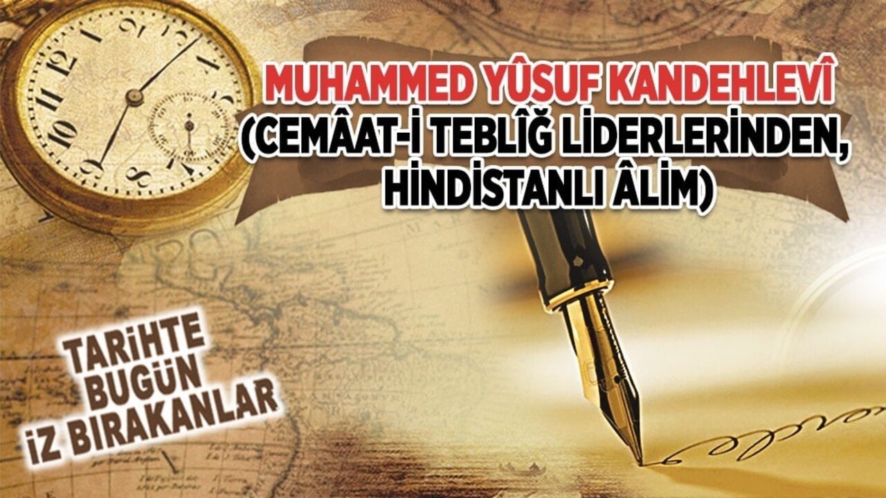 2 Nisan 1965: Muhammed Yûsuf Kandehlevî (Cemâat-i Teblîğ liderlerinden, Hindistanlı âlim)
