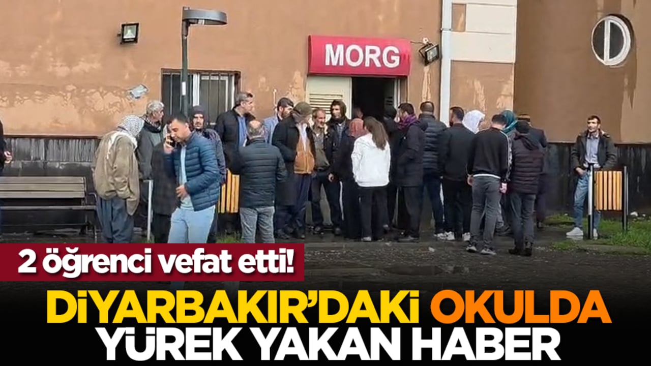 2 öğrenci vefat etti! Diyarbakır’daki okulda yürek yakan haber