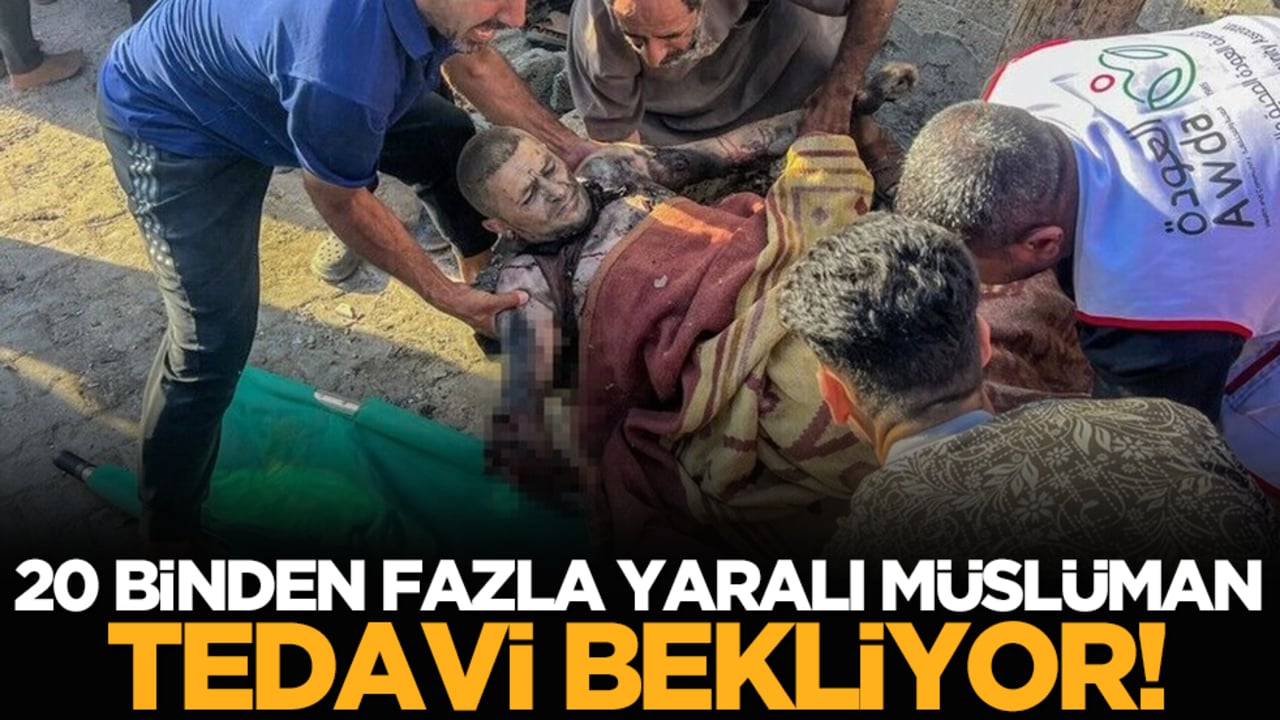 20 binden fazla yaralı Müslüman tedavi bekliyor!