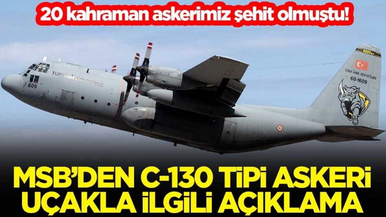 20 kahraman askerimiz şehit olmuştu! MSB C-130 tipi askeri uçakla ilgili açıklama