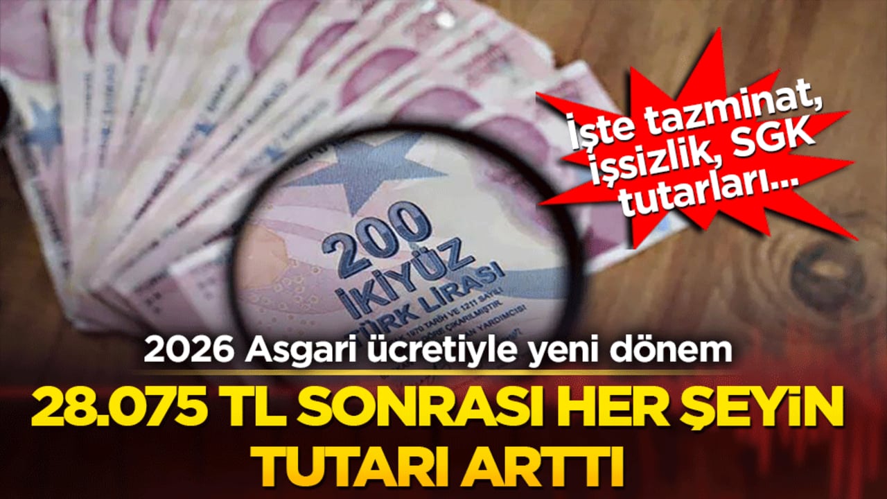 2026 Asgari ücretiyle yeni dönem: 28.075 TL sonrası her şeyin tutarı arttı