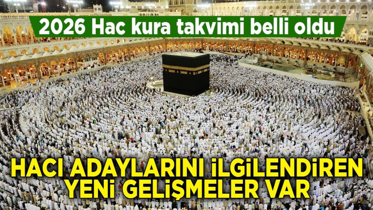 2026 Hac kura takvimi belli oldu! Hacı adaylarını ilgilendiren yeni gelişmeler var
